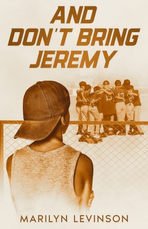 And Don't Bring Jeremy by Marilyn Levinson
